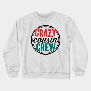 Crazy Cousin Crew Funny Family Reunion Vacation Crewneck Sweatshirt